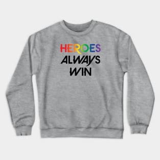 Heroes Always Win - Pride (black) Crewneck Sweatshirt